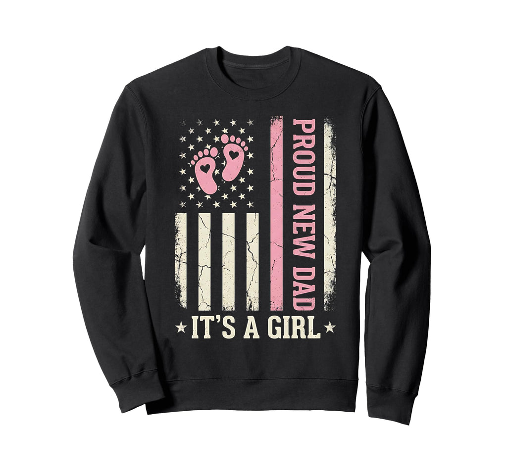Proud New Dad New First Fathers Sweatshirt - Casual Everyday Wear Unisex - T-Shirt, Sweatshirt, Hoodie