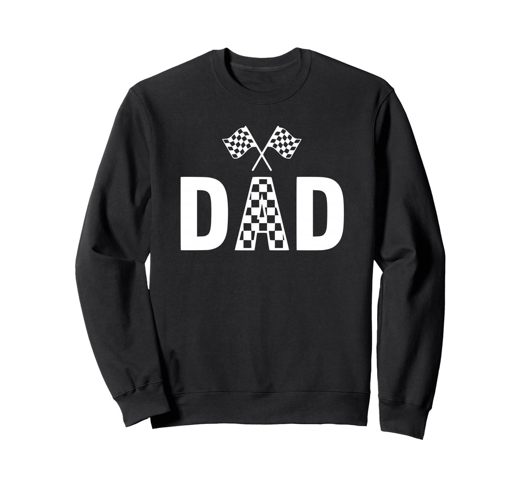 Race Dad Car Racing Bike Racer Sweatshirt - Fun Novelty Design Unisex - T-Shirt, Sweatshirt, Hoodie