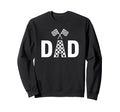 Race Dad Car Racing Bike Racer Sweatshirt - Fun Novelty Design Unisex - T-Shirt, Sweatshirt, Hoodie