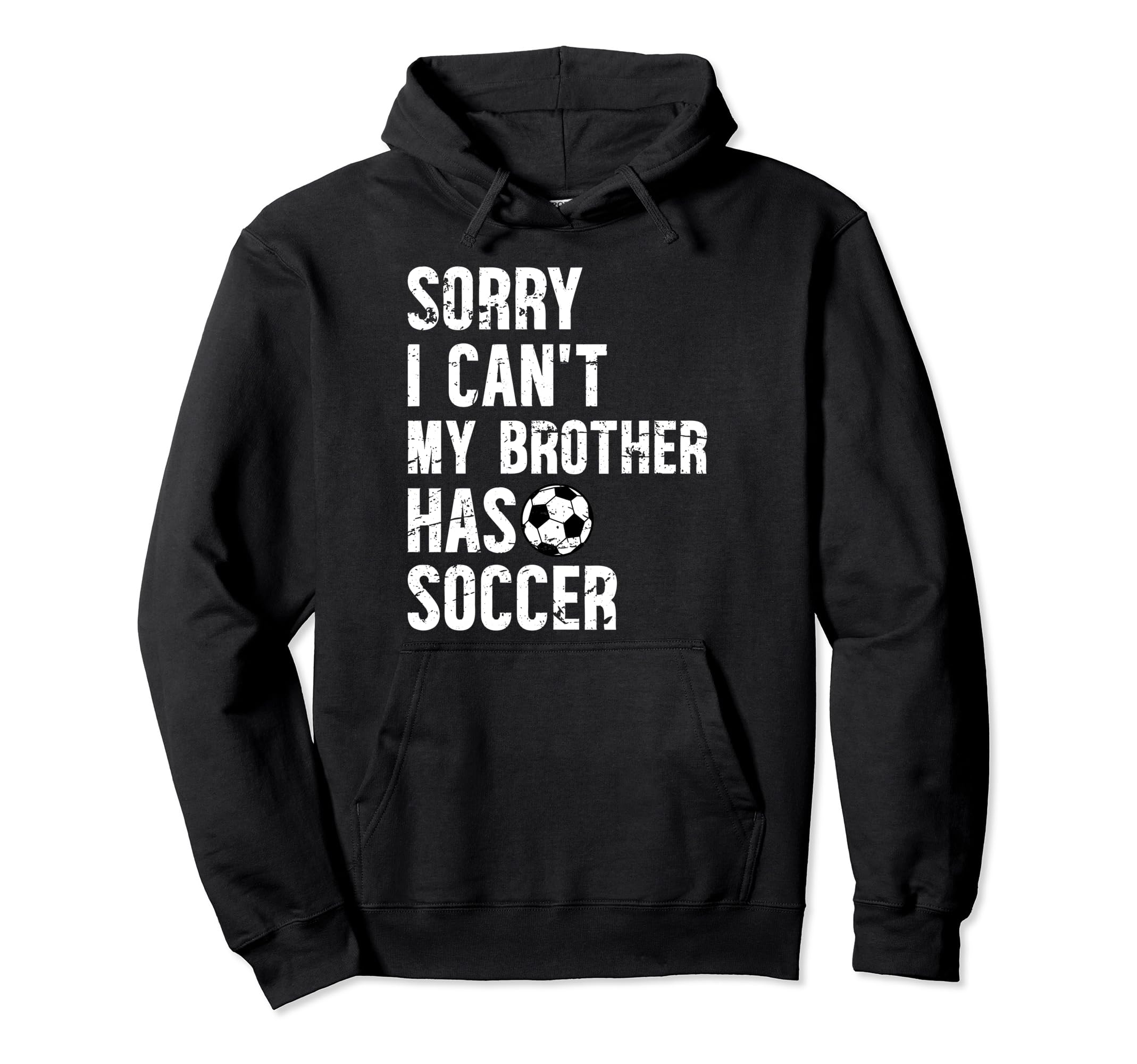 My Brother Has Soccer Brother Soccer Hoodie - Aesthetic Graphic Unisex - T-Shirt, Sweatshirt, Hoodie