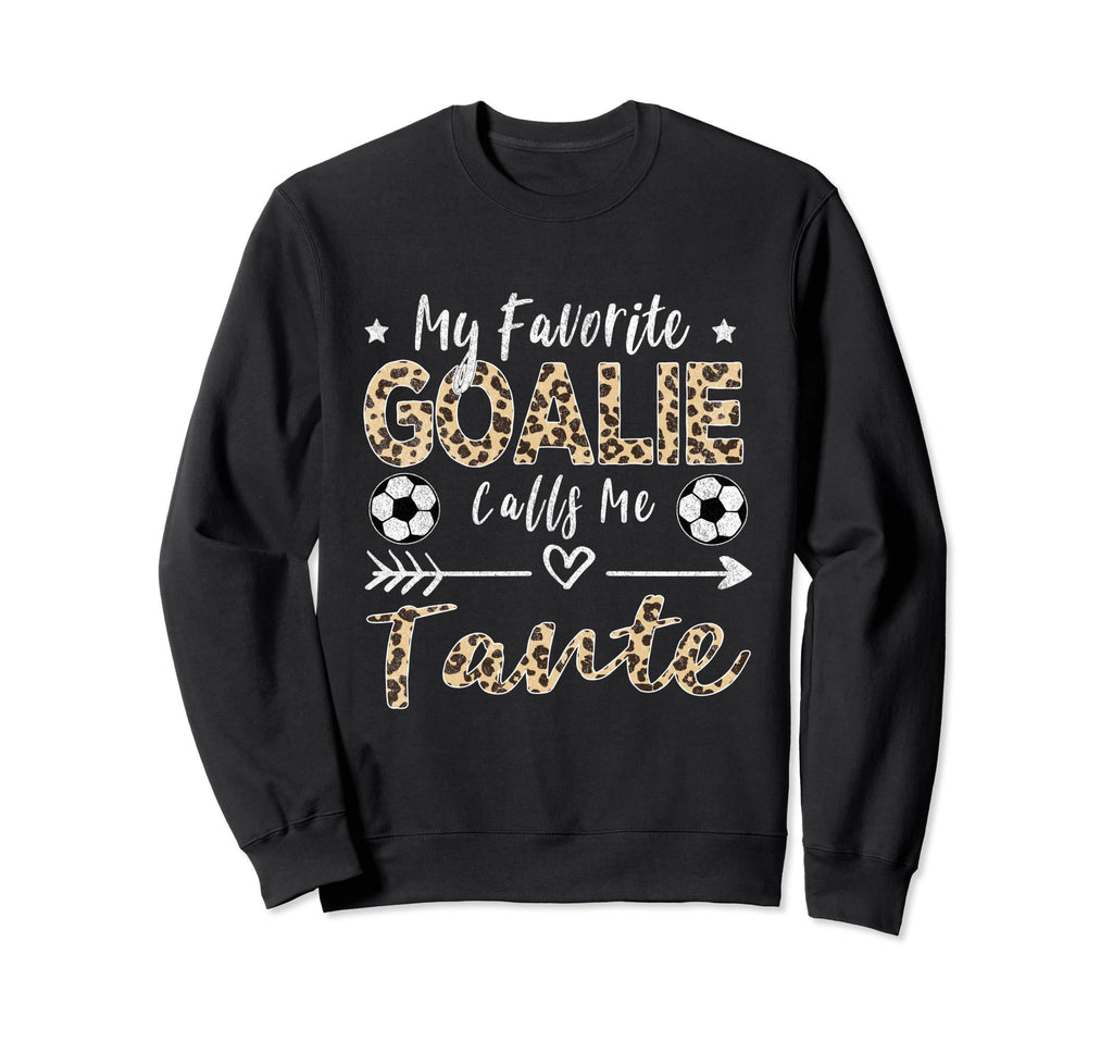 My Favorite Goalie Calls Me Tante Sweatshirt - Aesthetic Graphic Unisex - T-Shirt, Sweatshirt, Hoodie