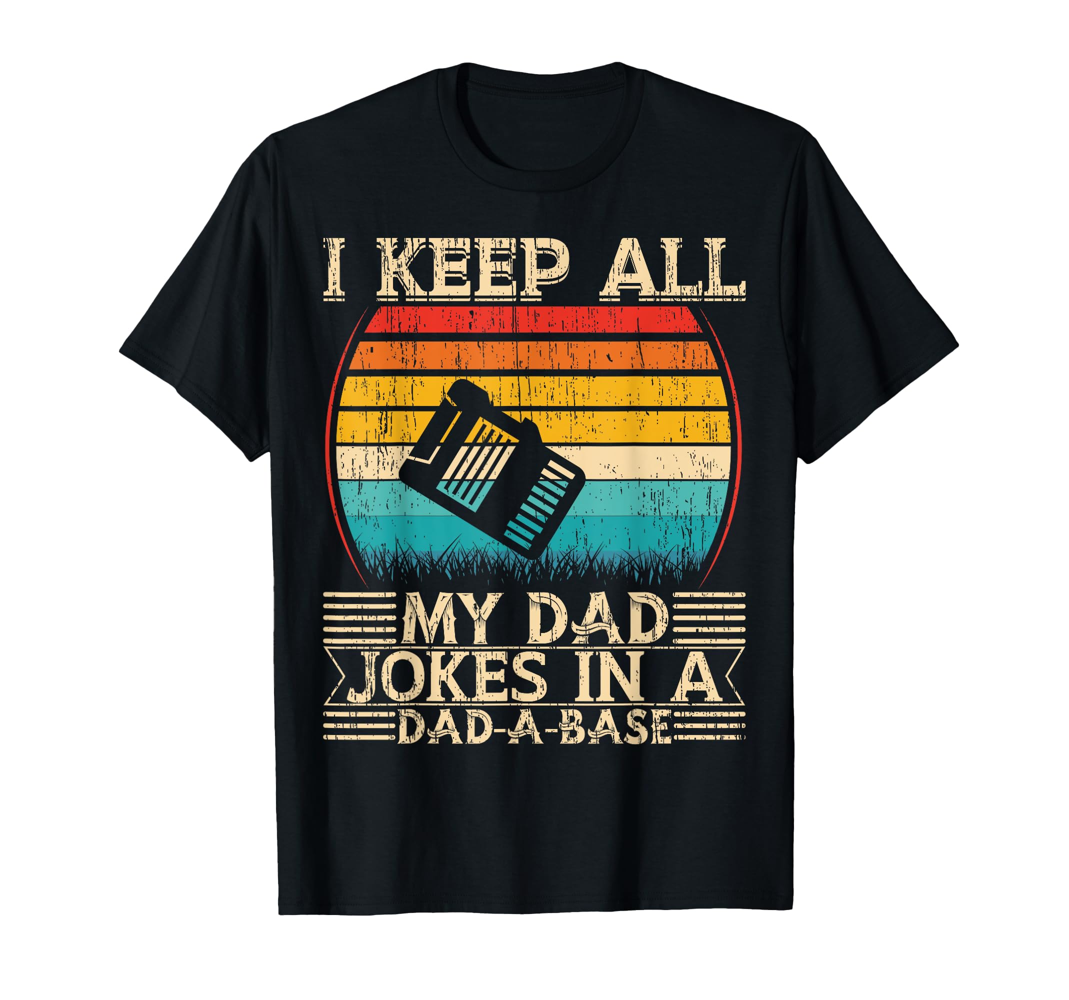 I Keep All My Dad Jokes Dad Base T-Shirt - Trendy Graphic Unisex - T-Shirt, Sweatshirt, Hoodie