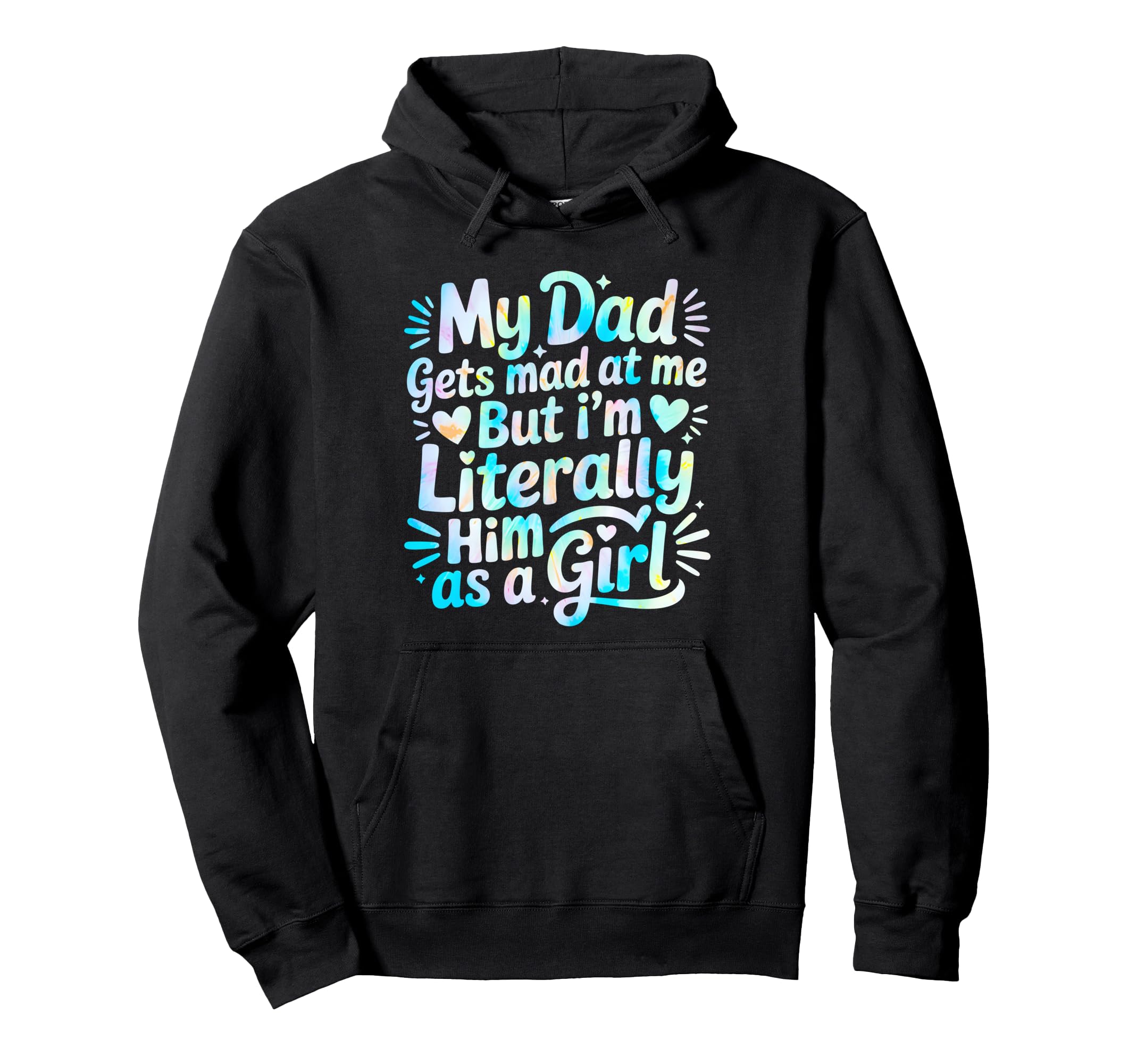My Dad Gets Mad Me But Im Literally Him As Hoodie - Graphic Print Unisex - T-Shirt, Sweatshirt, Hoodie