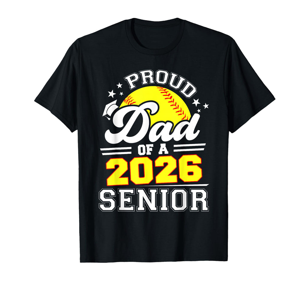 Proud Dad 2026 Senior Softball T-Shirt - Streetwear Style Men Women - T-Shirt, Sweatshirt, Hoodie