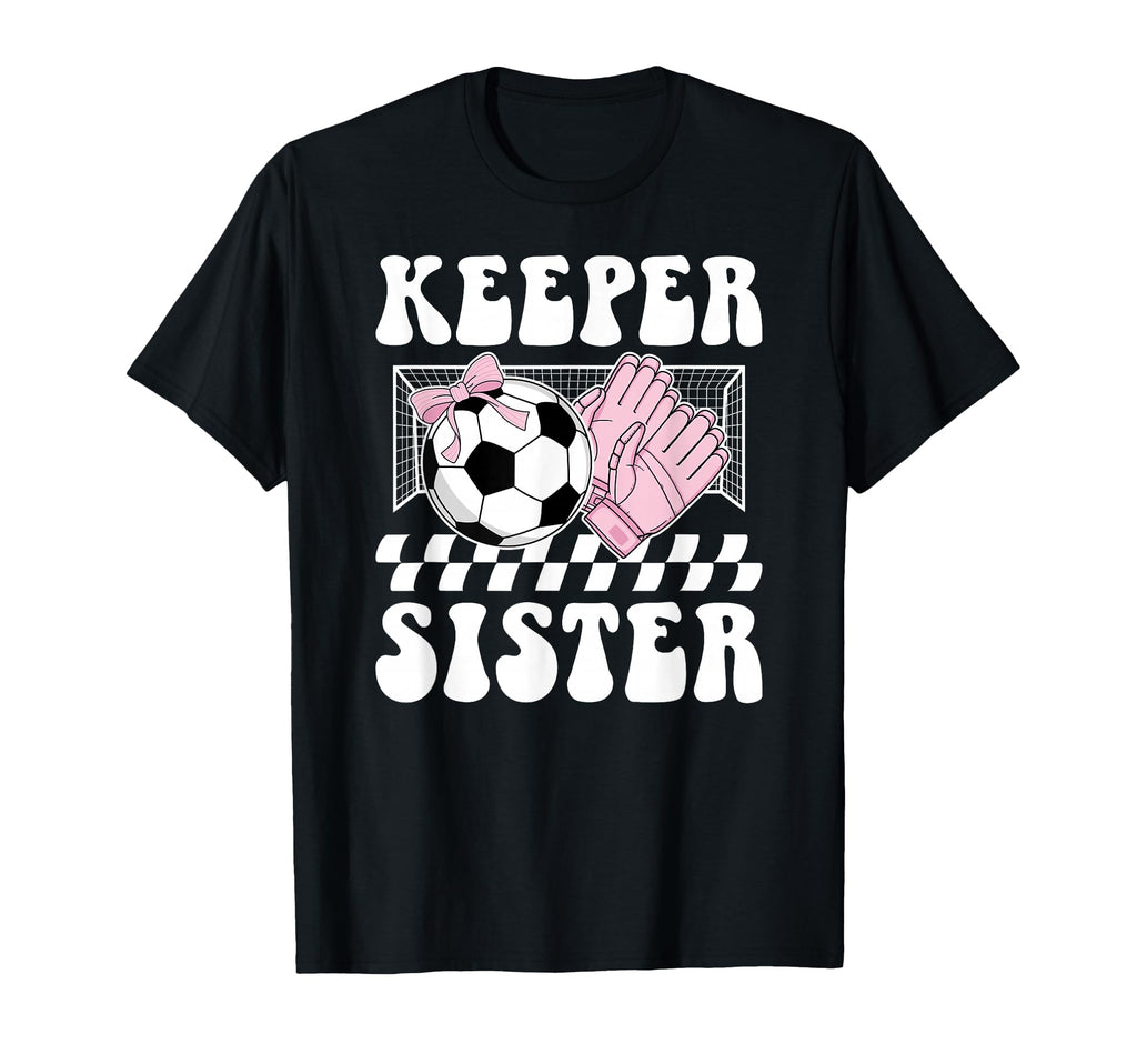Groovy Soccer Keeper Sister Soccer T-Shirt - Minimalist Print Unisex - T-Shirt, Sweatshirt, Hoodie