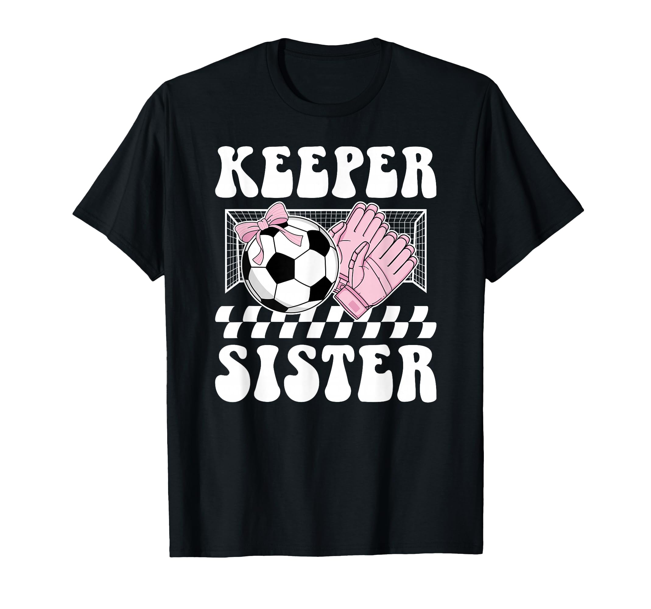 Groovy Soccer Keeper Sister Soccer T-Shirt - Minimalist Print Unisex - T-Shirt, Sweatshirt, Hoodie