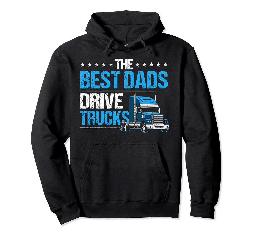 Best Dads Drive Trucks Happy Fathers Hoodie - Custom Art Print for Adults - T-Shirt, Sweatshirt, Hoodie