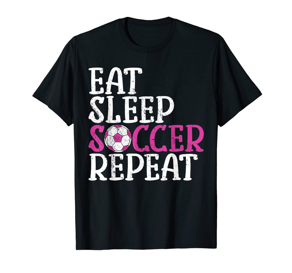 Soccer Eat Sleep Soccer Repeat T-Shirt - Unique Graphic Men Women - T-Shirt, Sweatshirt, Hoodie