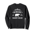 Papa Bear Daddy Bear Beware Dad Father Sweatshirt - Trendy Graphic Unisex - T-Shirt, Sweatshirt, Hoodie