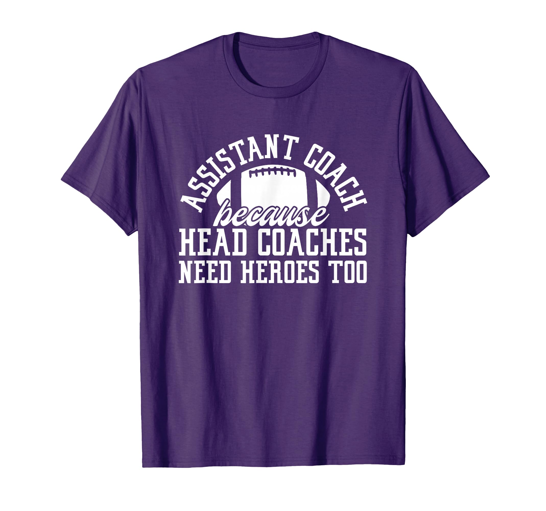 Assistant Coach Because Head Coaches T-Shirt - Trendy Graphic Men Women - T-Shirt, Sweatshirt, Hoodie