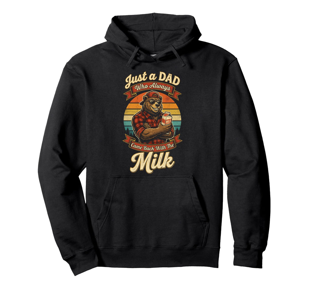 Just Dad Who Always Came Back Hoodie - Casual Everyday Wear for Adults - T-Shirt, Sweatshirt, Hoodie