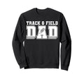 Track Field Dad Sport Fathers Day Mens Sweatshirt - Unique Graphic Unisex - T-Shirt, Sweatshirt, Hoodie