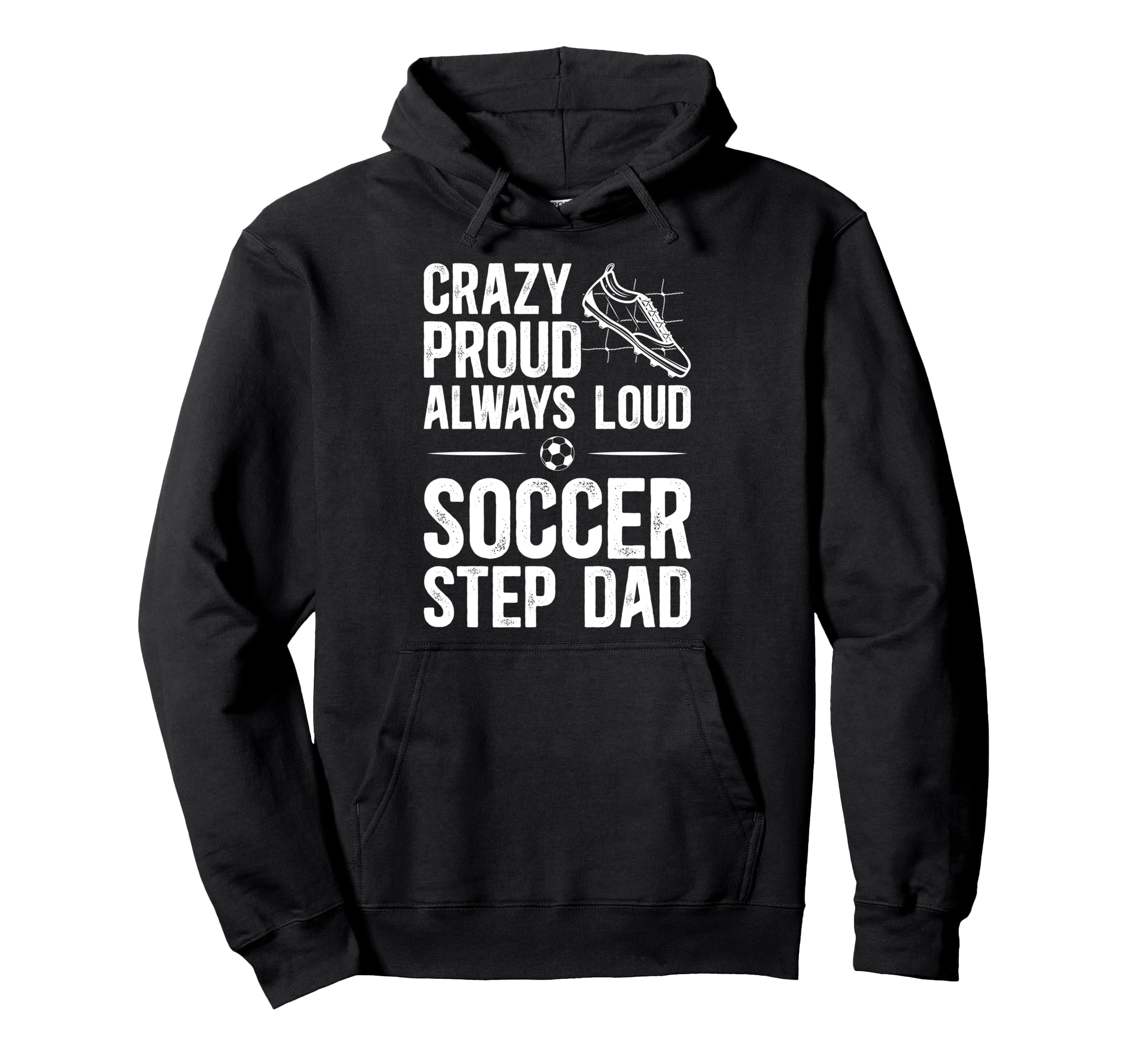 Crazy Proud Soccer Step Dad Soccer Hoodie - Aesthetic Graphic Unisex - T-Shirt, Sweatshirt, Hoodie