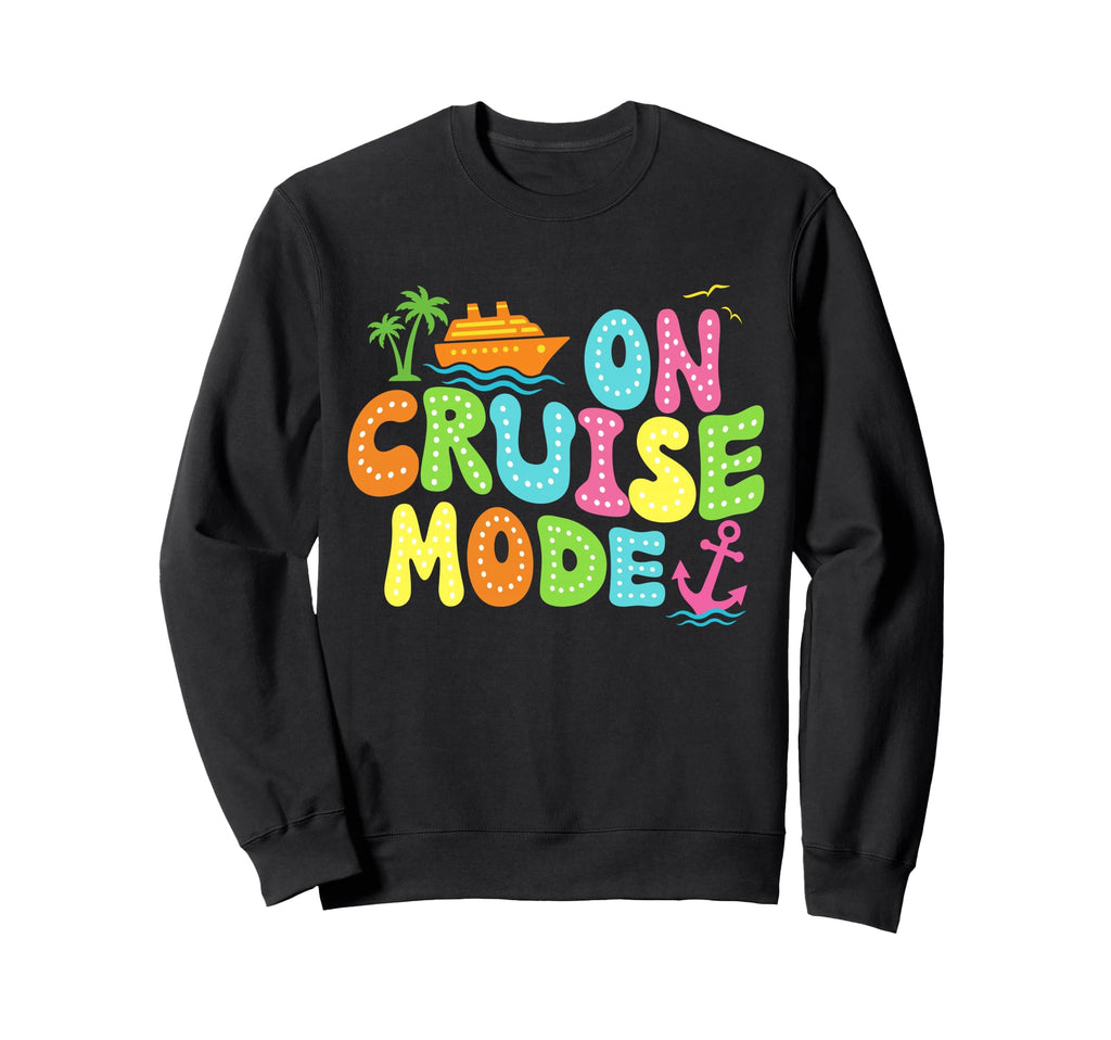 Cruise Mode2026 Ship Vacation Trip Sweatshirt - Fun Novelty Design Unisex - T-Shirt, Sweatshirt, Hoodie