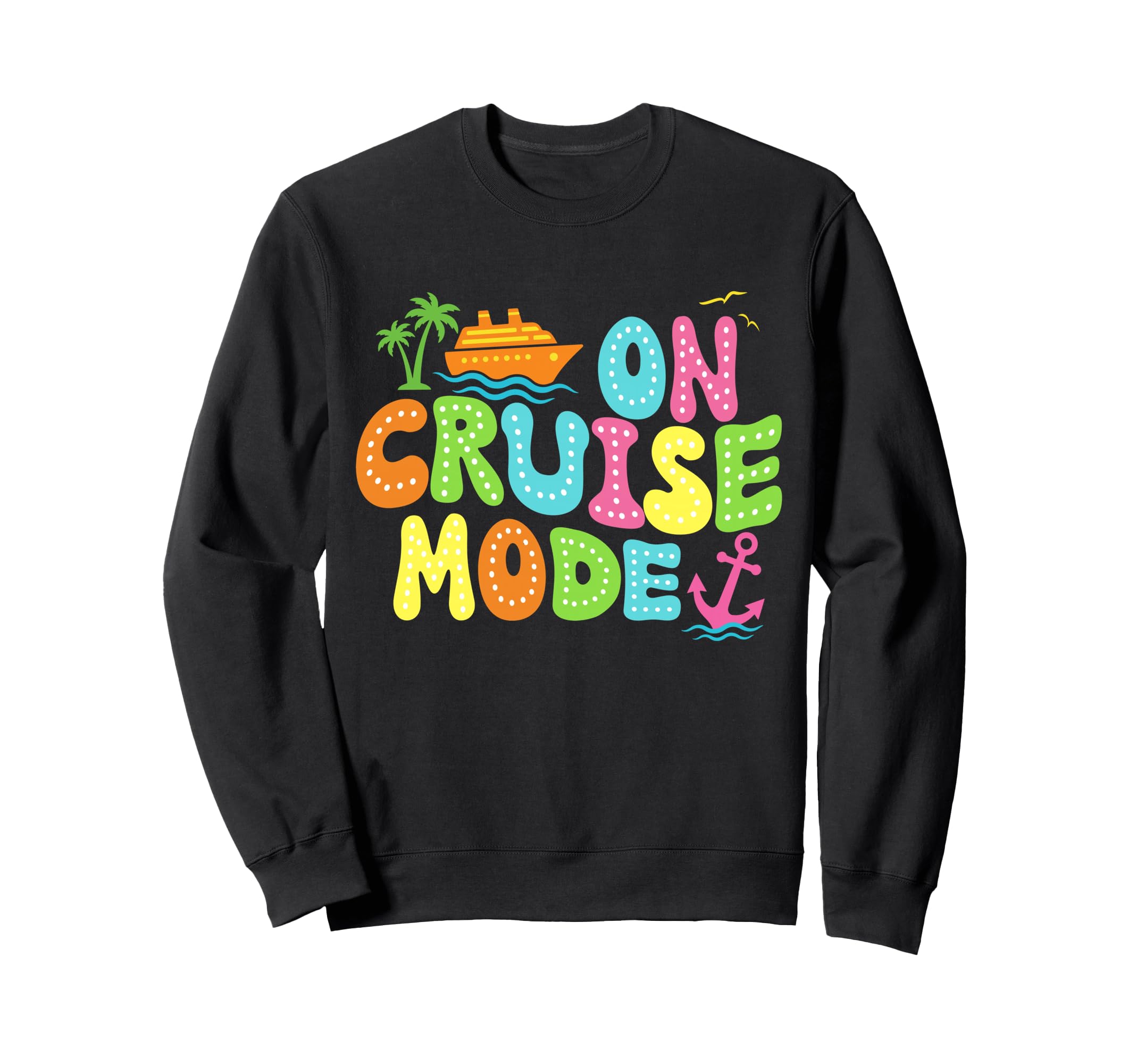 Cruise Mode2026 Ship Vacation Trip Sweatshirt - Fun Novelty Design Unisex - T-Shirt, Sweatshirt, Hoodie