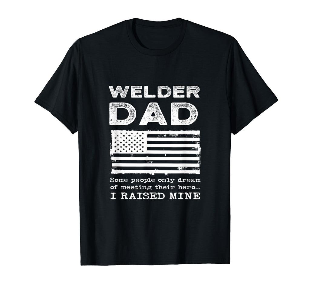 Proud Patriotic American Welder Dad T-Shirt - Streetwear Style Unisex - T-Shirt, Sweatshirt, Hoodie