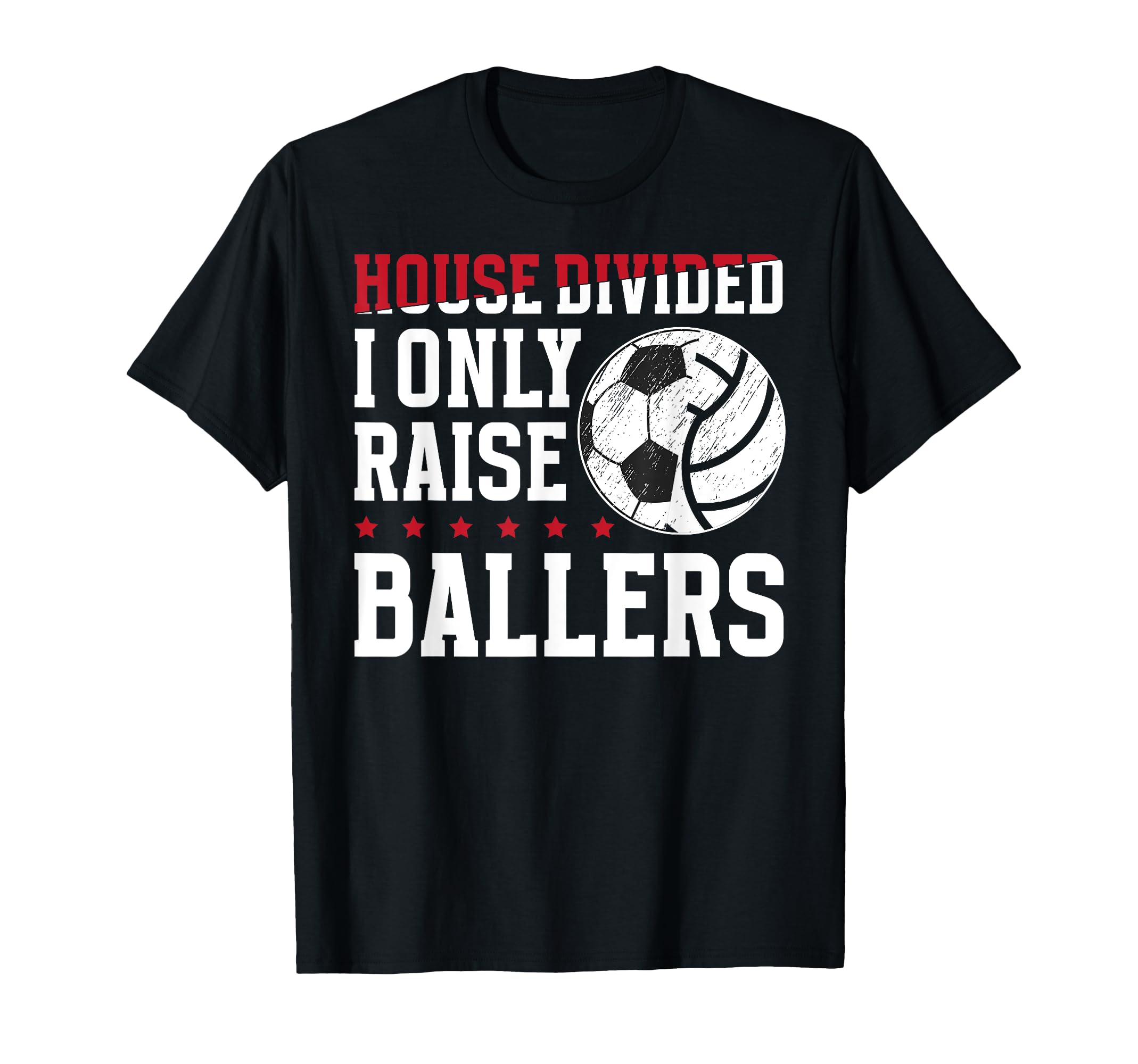 House Divided I Only Raise Ballers T-Shirt - Streetwear Style Men Women - T-Shirt, Sweatshirt, Hoodie
