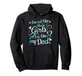 Im Not Like Other Im Like My Dad Fathers Day Hoodie - Graphic Print Unisex - T-Shirt, Sweatshirt, Hoodie