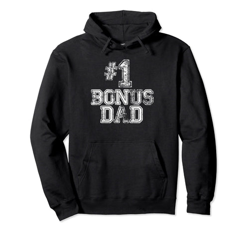 1 Bonus Dad Number One Step Dad Hoodie - Casual Everyday Wear for Adults - T-Shirt, Sweatshirt, Hoodie