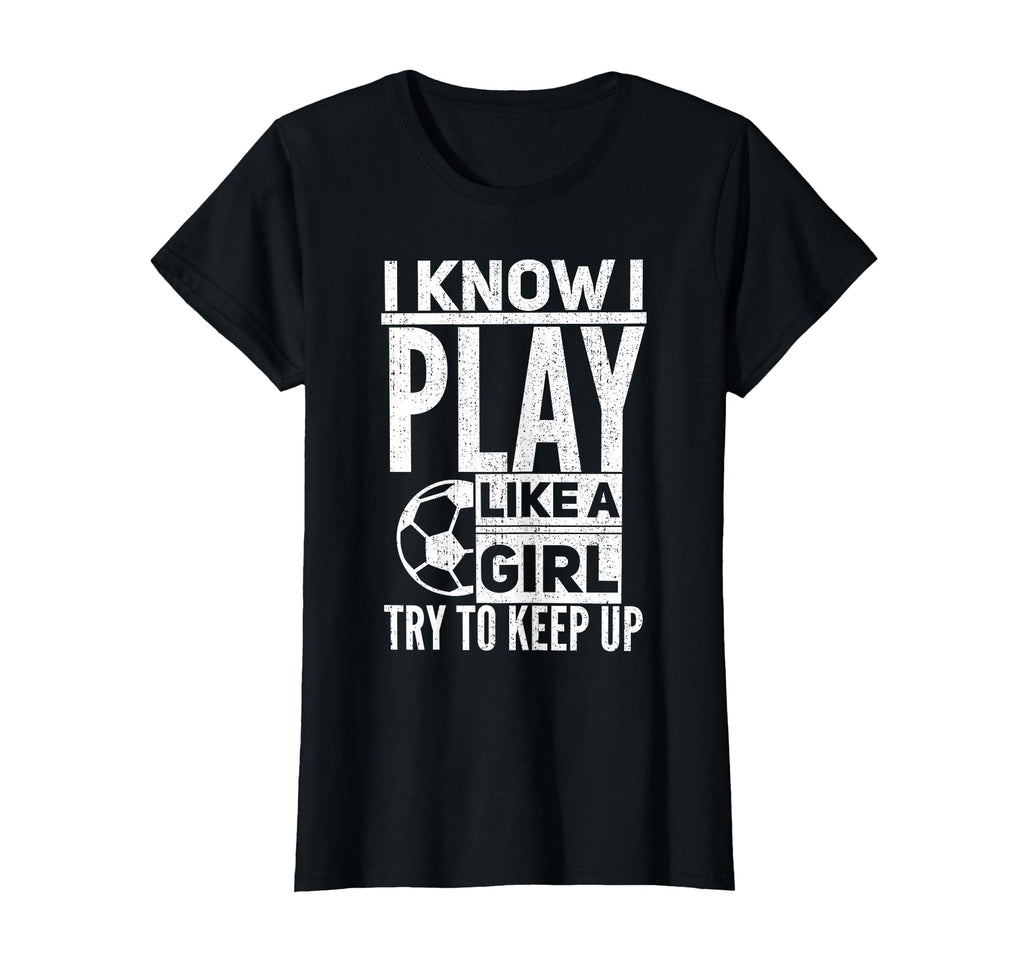I Know I Play Like Try To Keep Up T-Shirt - Unique Graphic for Adults - T-Shirt, Sweatshirt, Hoodie