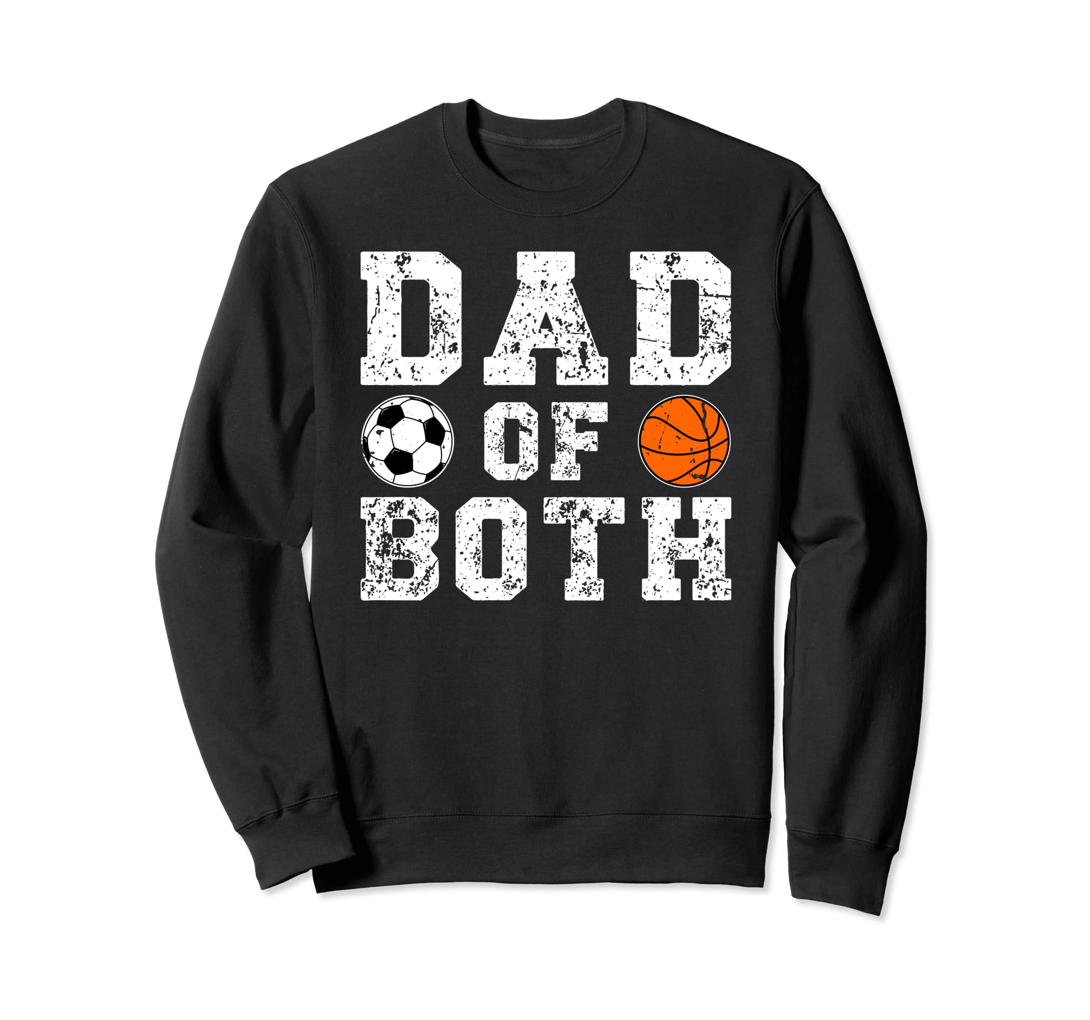 Dad Both Proud Basketball Soccer Dad Sweatshirt - Unique Graphic Men Women - T-Shirt, Sweatshirt, Hoodie