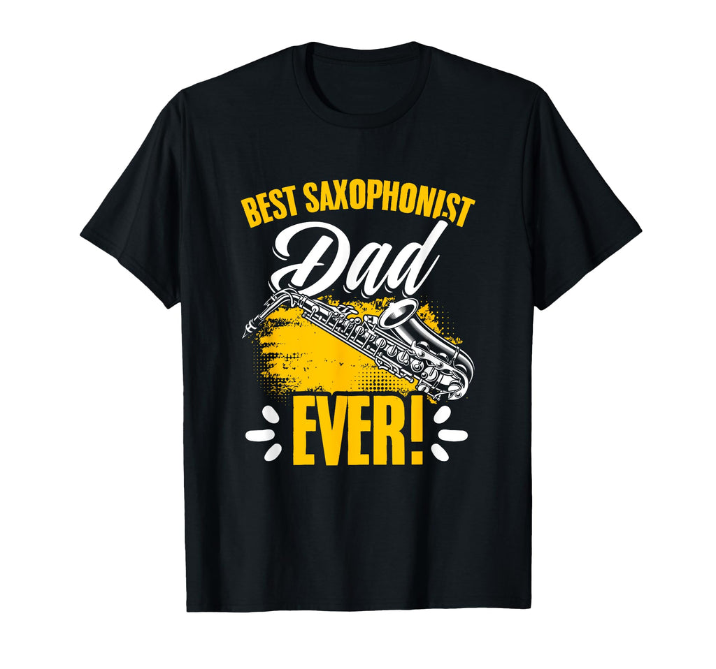 Best Saxophonist Dad Saxophone Player Sax T-Shirt - Novelty Apparel Unisex - T-Shirt, Sweatshirt, Hoodie