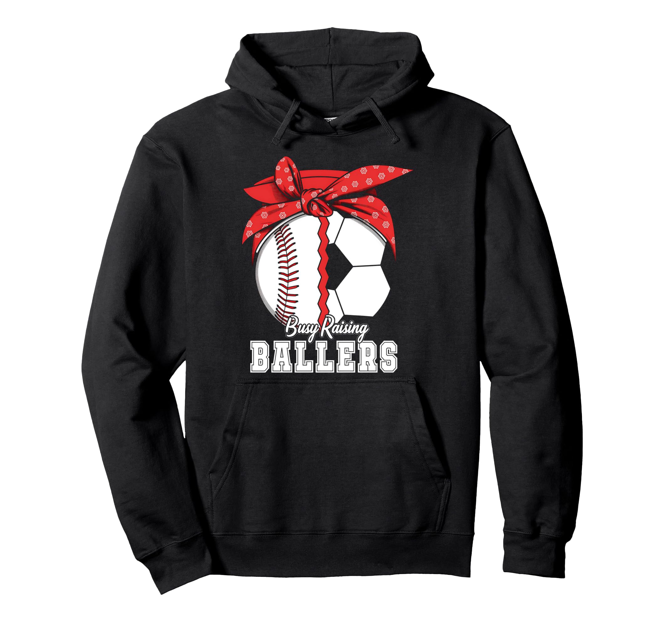 Baseball Soccer Busy Raising Ballers Hoodie - Streetwear Style Men Women - T-Shirt, Sweatshirt, Hoodie