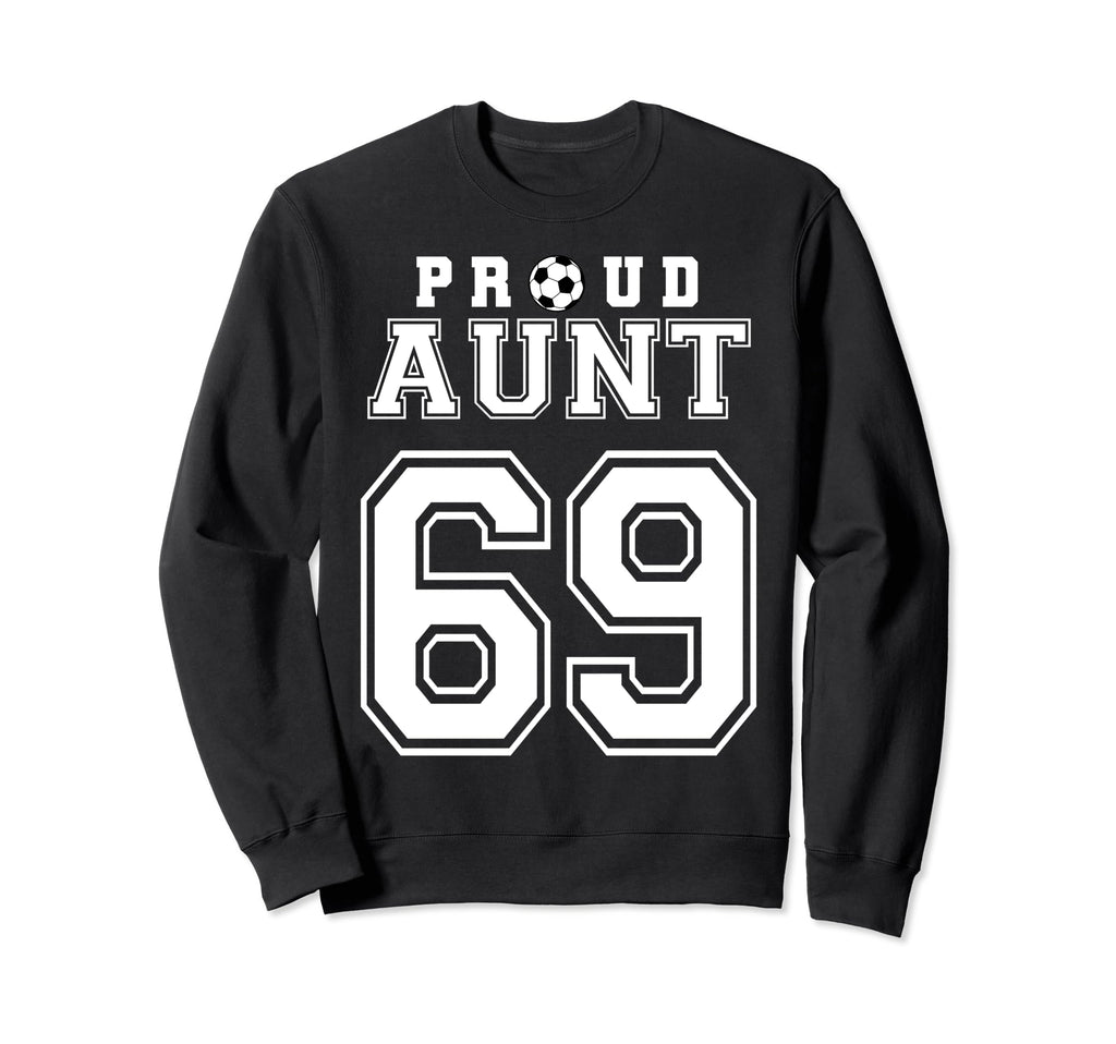 Number 69 Custom Proud Soccer Futbol Sweatshirt - Unique Graphic Unisex - T-Shirt, Sweatshirt, Hoodie