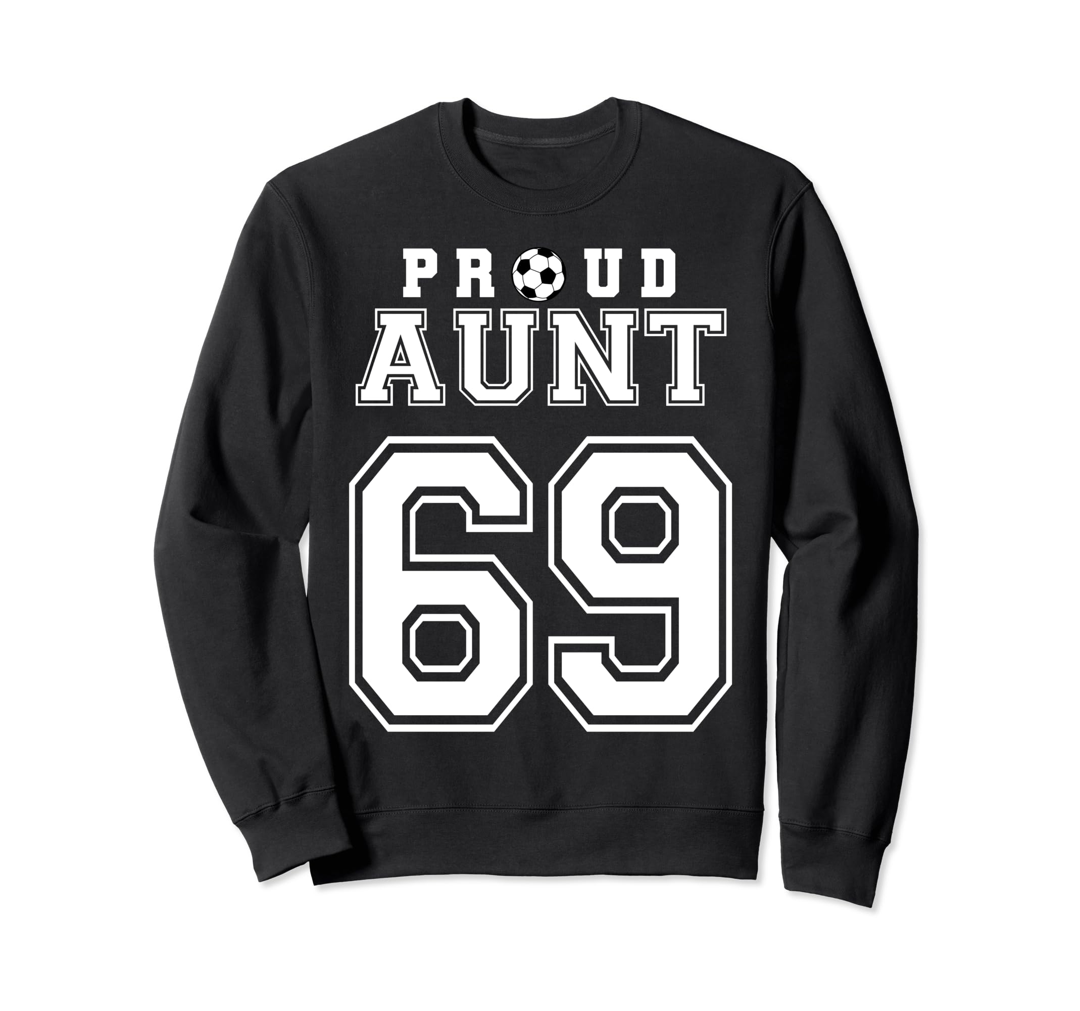 Number 69 Custom Proud Soccer Futbol Sweatshirt - Unique Graphic Unisex - T-Shirt, Sweatshirt, Hoodie