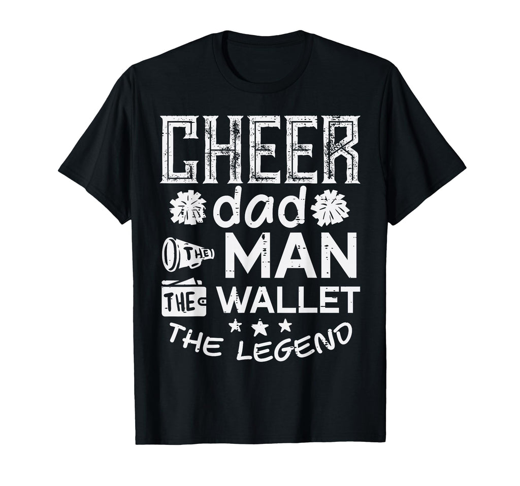 Cheer Dad Wallet Legend Funny T-Shirt - Casual Everyday Wear Men Women - T-Shirt, Sweatshirt, Hoodie