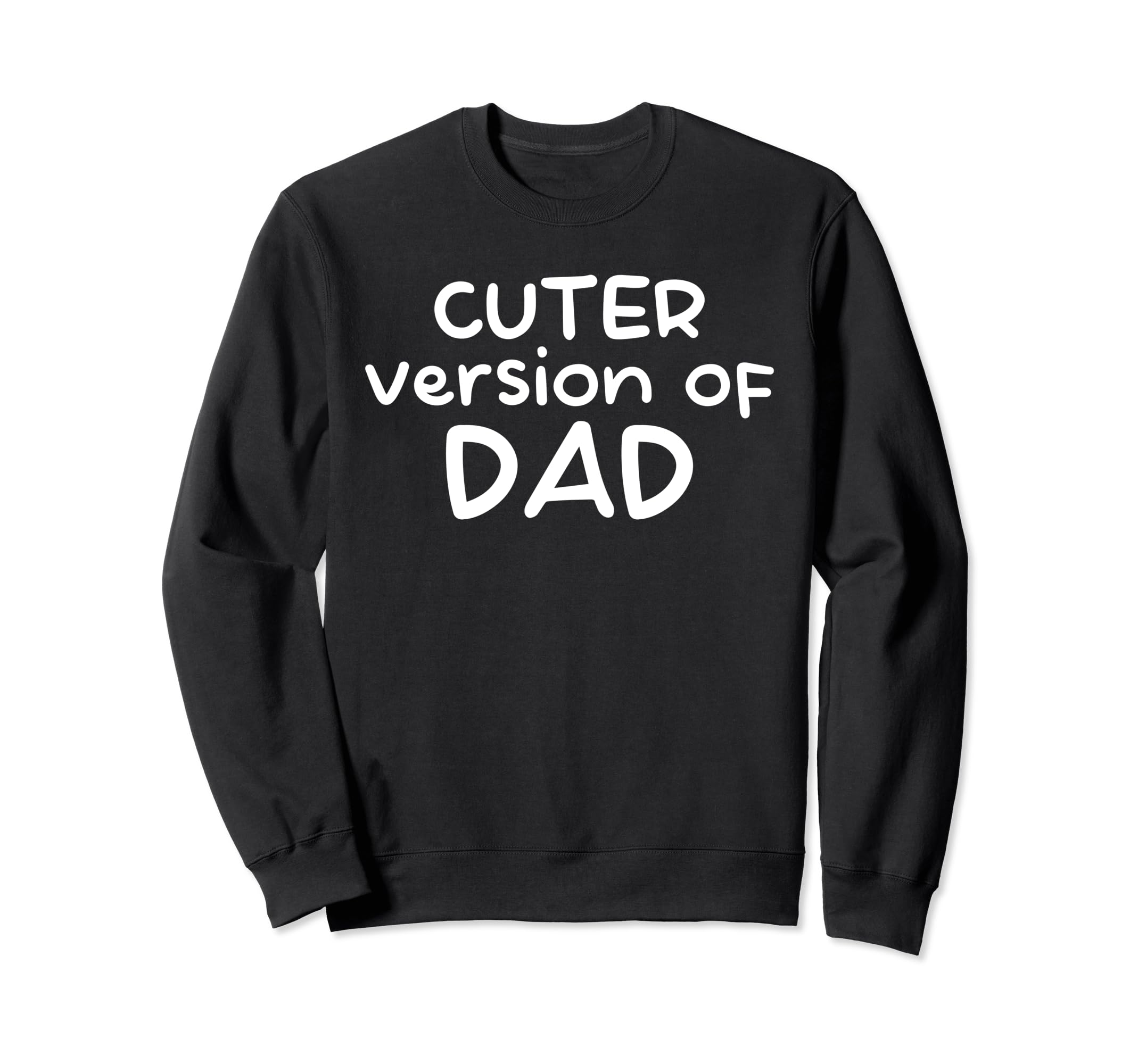 Funny Cuter Version Dad Family Sweatshirt - Novelty Apparel Unisex - T-Shirt, Sweatshirt, Hoodie