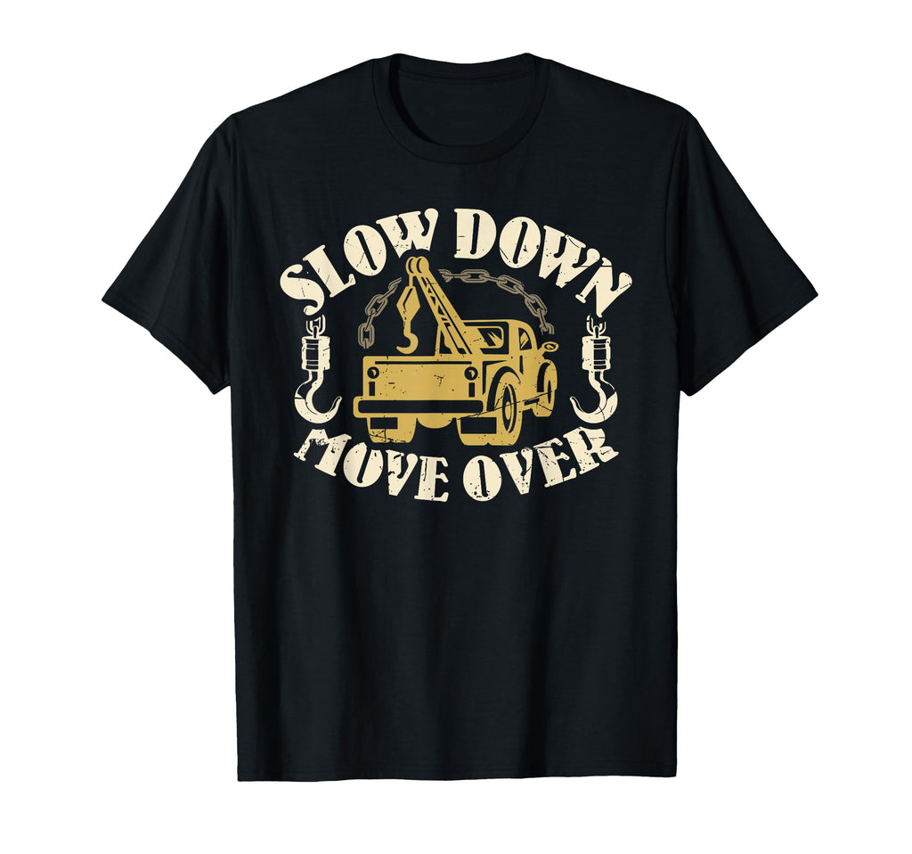 Slow Down Move Over Tow Truck Drivers T-Shirt - Aesthetic Graphic Unisex - T-Shirt, Sweatshirt, Hoodie