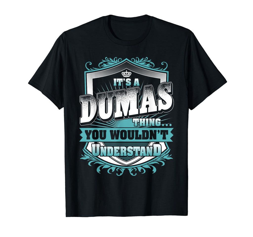 Its Dumas Thing You Wouldnt T-Shirt - Minimalist Print Men Women - T-Shirt, Sweatshirt, Hoodie