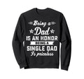 Being Dad Is Honor Singledad Sweatshirt - Fun Novelty Design for Adults - T-Shirt, Sweatshirt, Hoodie