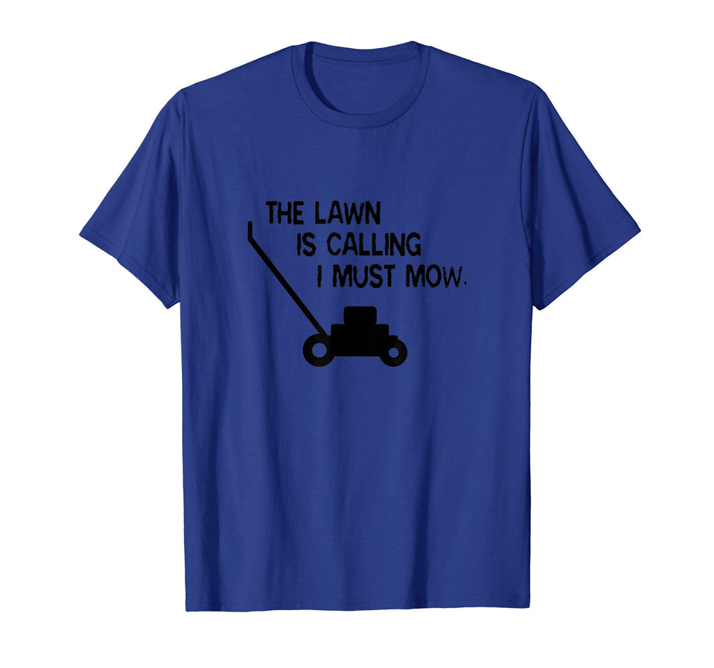 Lawn Is Calling I Must Mow Funny T-Shirt - Casual Everyday Wear Men Women - T-Shirt, Sweatshirt, Hoodie