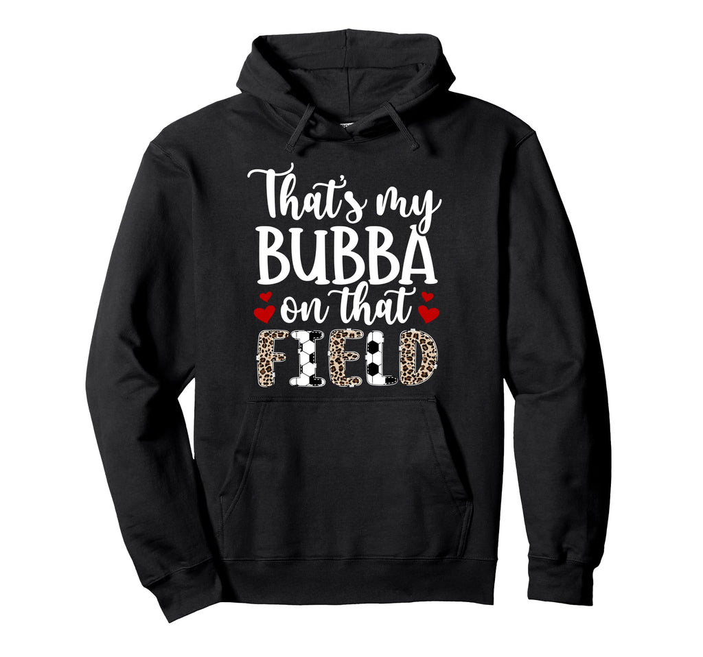 Thats My Bubba Soccer Sister Soccer Hoodie - Streetwear Style for Adults - T-Shirt, Sweatshirt, Hoodie