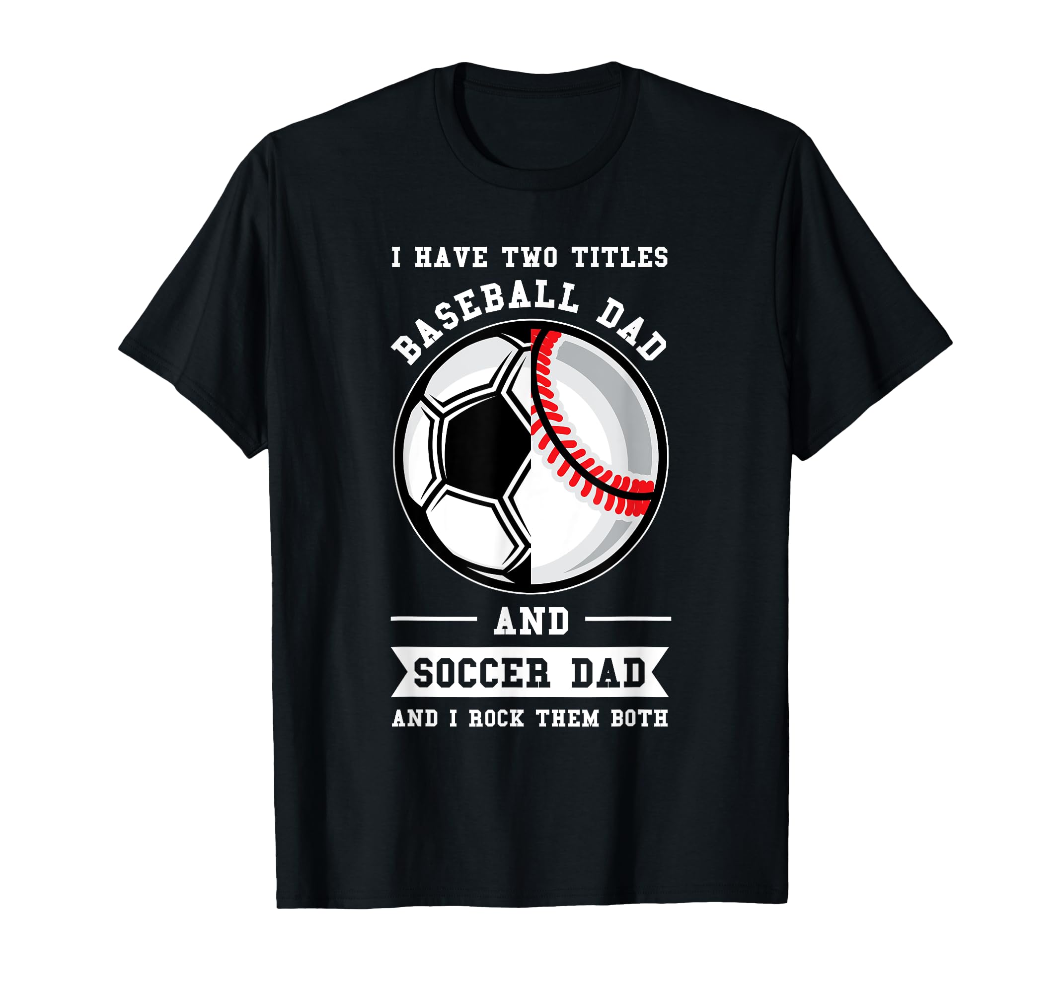 Mens 2 Titles Baseball Dad And T-Shirt - Casual Everyday Wear Men Women - T-Shirt, Sweatshirt, Hoodie