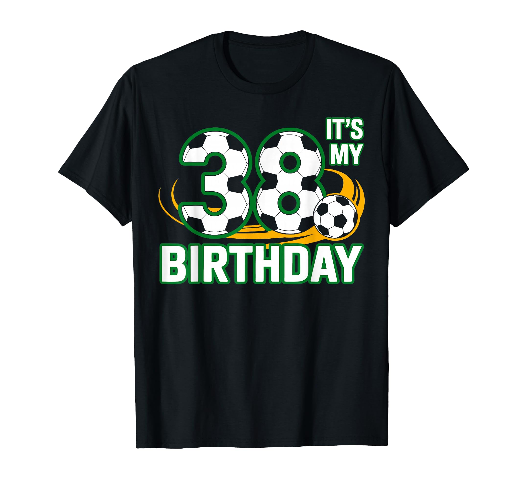 Funny Sport Lover Its My 38 Birthday T-Shirt - Casual Everyday Wear Unisex - T-Shirt, Sweatshirt, Hoodie