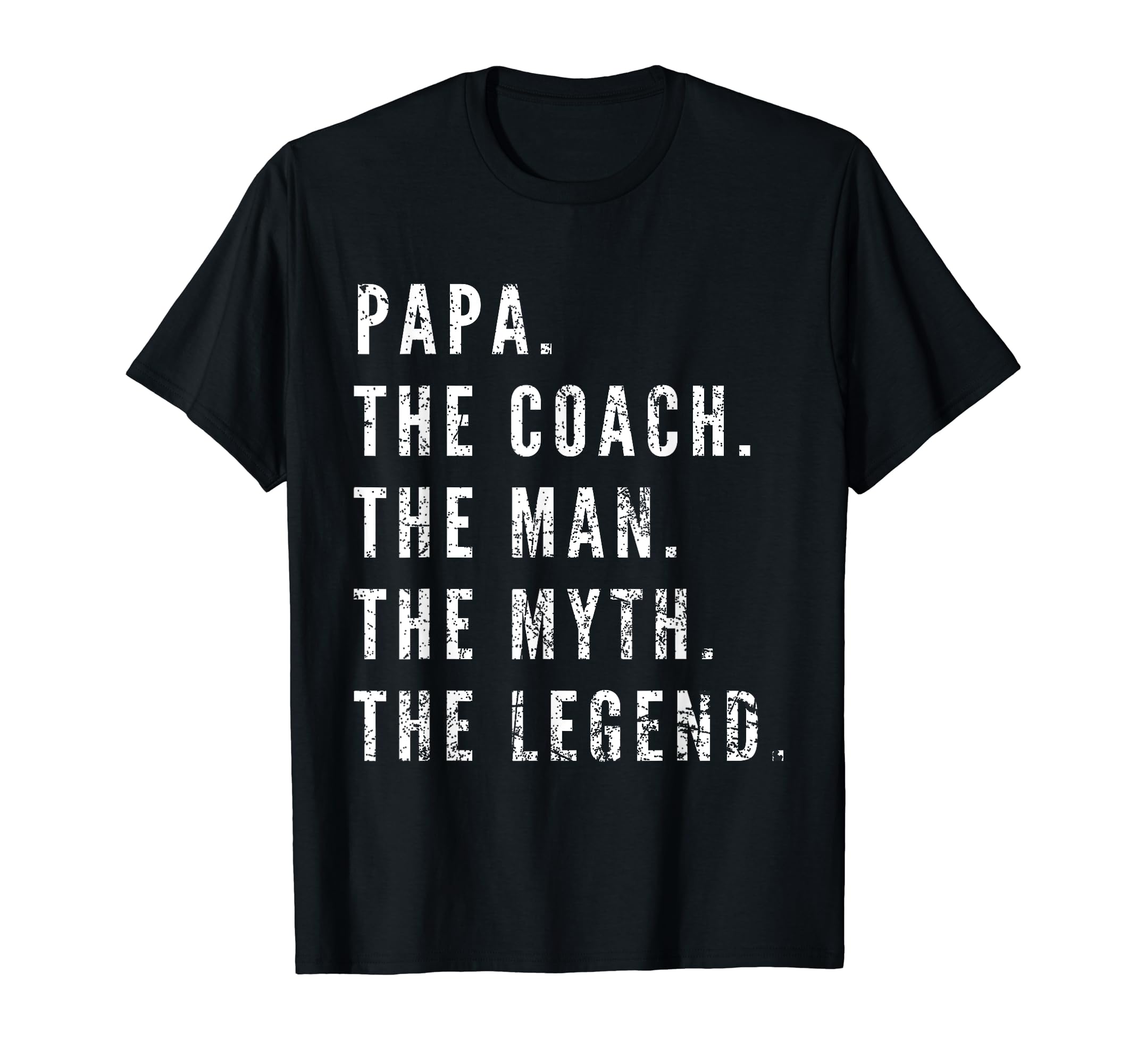 Papa Coach Myth Legend Dad T-Shirt - Novelty Apparel Unisex - T-Shirt, Sweatshirt, Hoodie