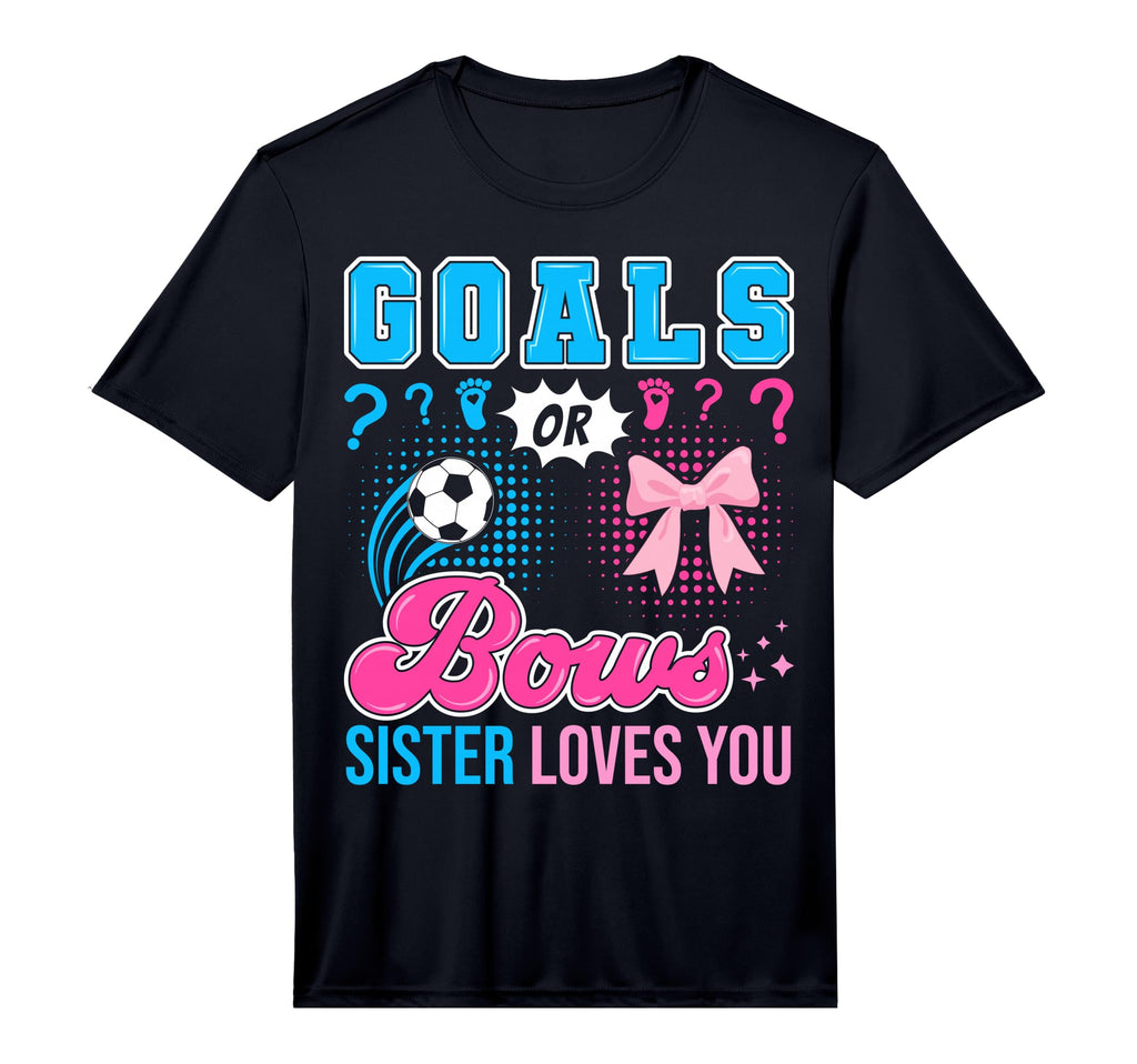 Goals Or Bows Sister Loves You Gender T-Shirt - Novelty Apparel Men Women - T-Shirt, Sweatshirt, Hoodie
