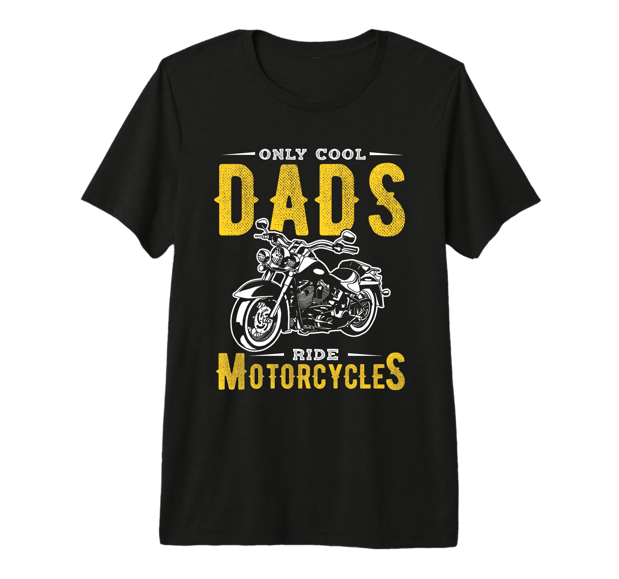 Only Dads Ride Motorcycles Dads T-Shirt - Casual Everyday Wear Men Women - T-Shirt, Sweatshirt, Hoodie