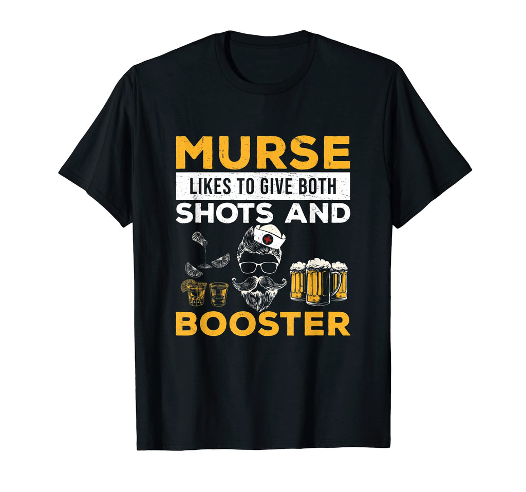 Funny Shots And Booster Nursing Murse Dad T-Shirt - Trendy Graphic Unisex - T-Shirt, Sweatshirt, Hoodie