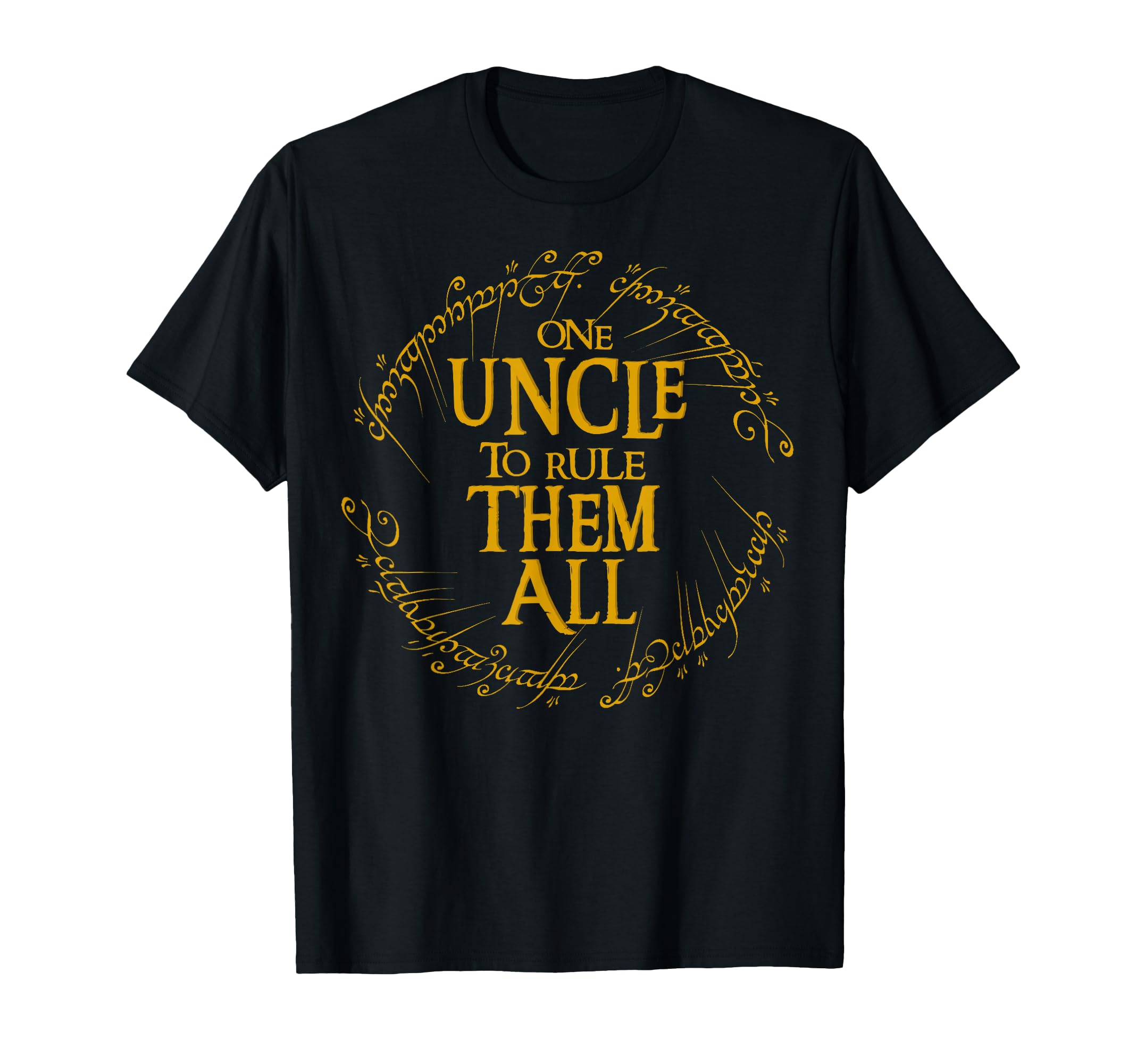 One Uncle To Rule Them All Fun Uncle T-Shirt - Streetwear Style Men Women - T-Shirt, Sweatshirt, Hoodie