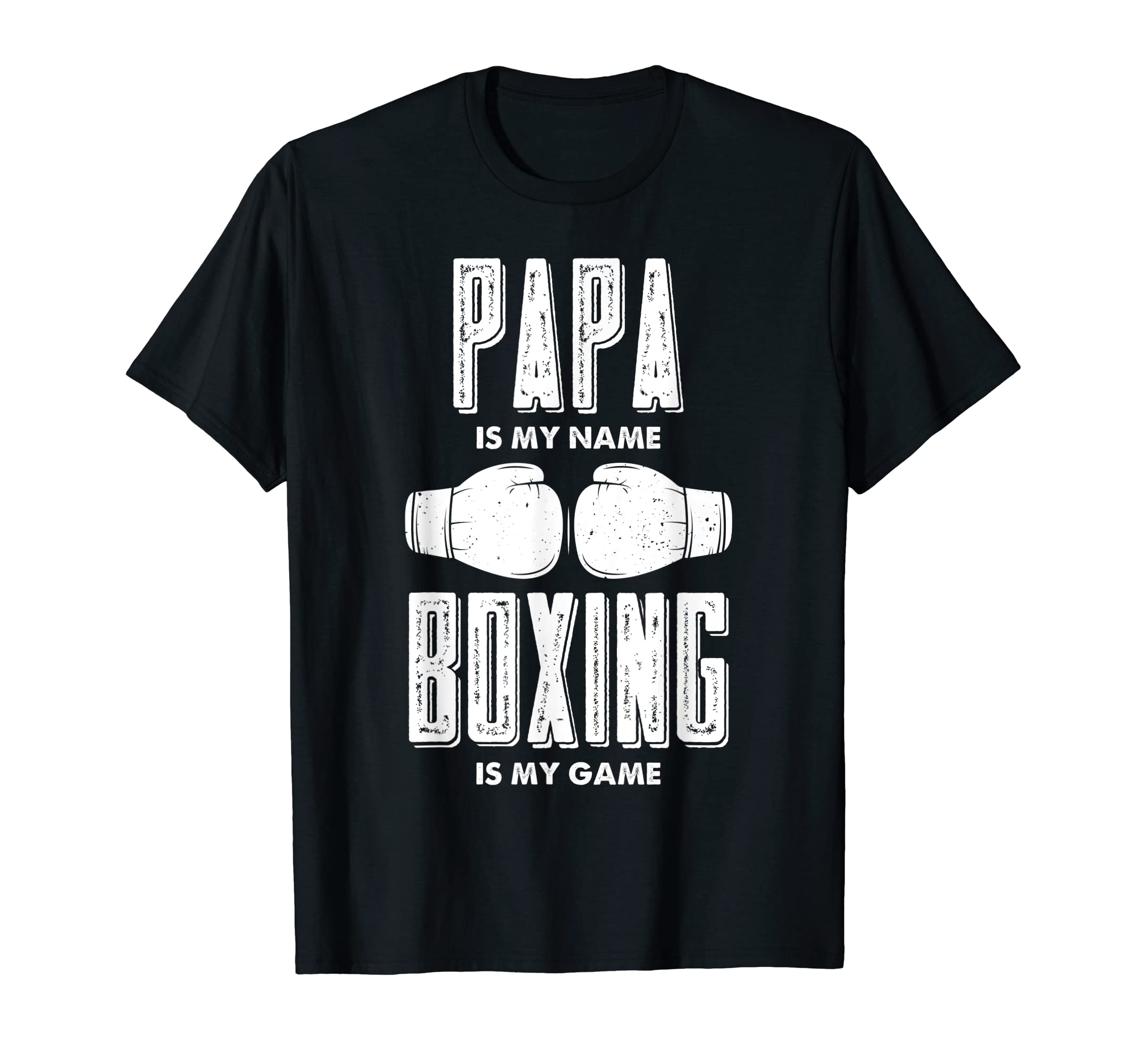 Papa Is My Name Boxing Is My Game Boxers T-Shirt - Graphic Print Men Women - T-Shirt, Sweatshirt, Hoodie