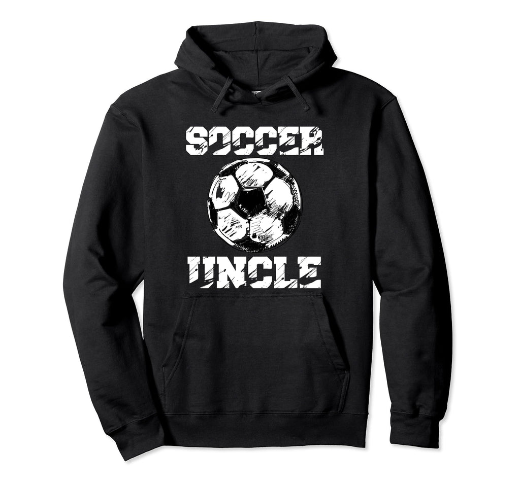Soccer Uncle Funny Soccer Player Hoodie - Fun Novelty Design Men Women - T-Shirt, Sweatshirt, Hoodie