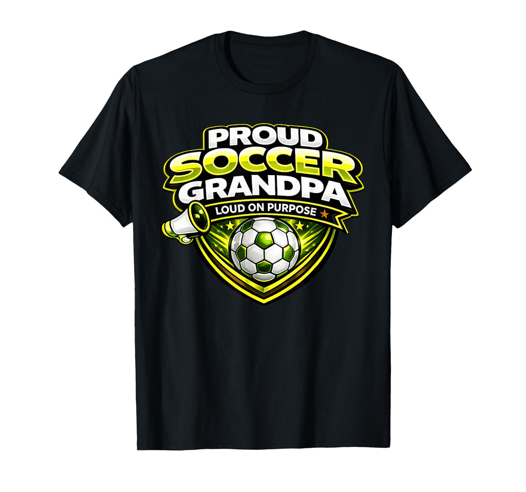 Soccer Grandpa Funny Proud Loud T-Shirt - Fun Novelty Design for Adults - T-Shirt, Sweatshirt, Hoodie