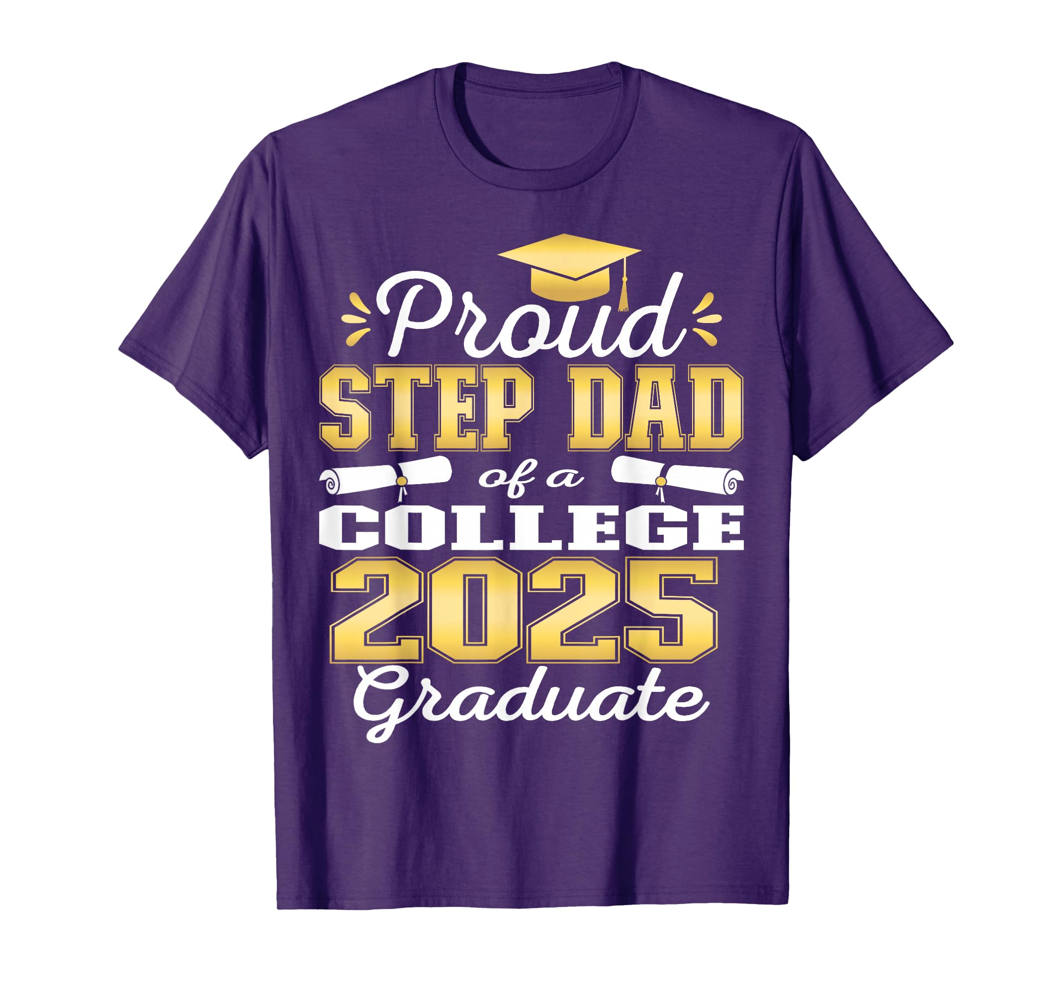 Proud Step Dad 2025 College Graduate T-Shirt - Trendy Graphic Men Women - T-Shirt, Sweatshirt, Hoodie
