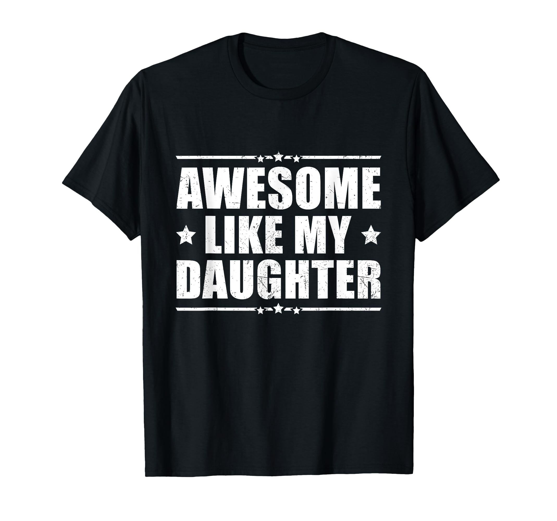 Awesome Like My Daughter Funny Dad T-Shirt - Graphic Print Men Women - T-Shirt, Sweatshirt, Hoodie