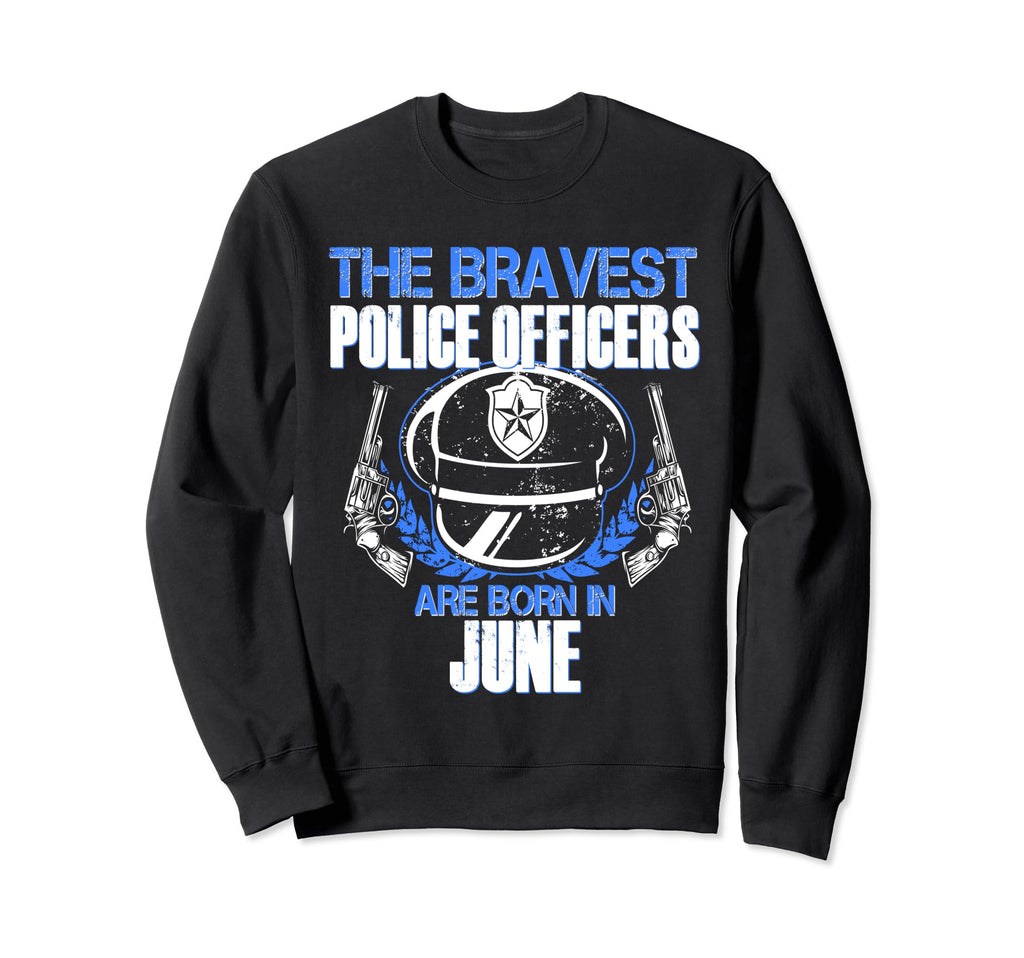 Police Birthday June Blue Line Brave Sweatshirt - Unique Graphic Unisex - T-Shirt, Sweatshirt, Hoodie