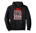 Proud Step Dad 2026 Graduate Class 2026 Hoodie - Graphic Print for Adults - T-Shirt, Sweatshirt, Hoodie